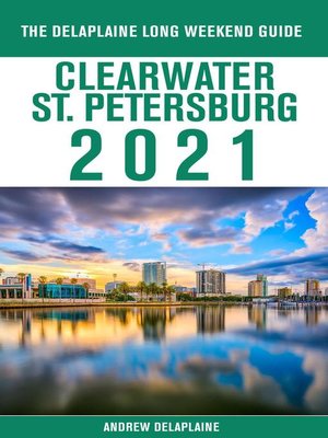 cover image of Clearwater / St. Petersburg--The Delaplaine 2021 Long Weekend Guide